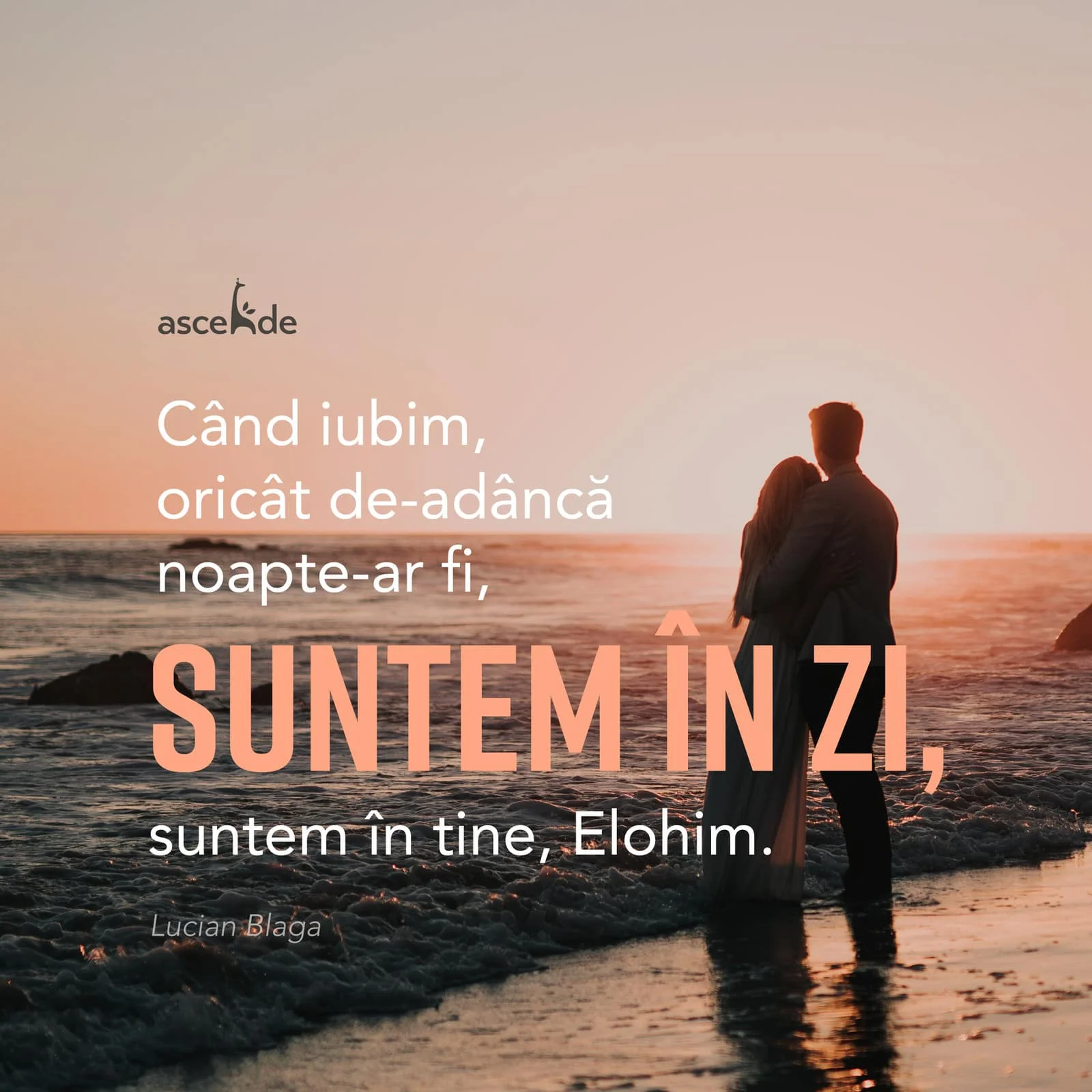 “Când iubim, oricât de-adâncă noapte-ar fi, suntem în zi,  suntem în tine, Elohim." - Lucian Blaga