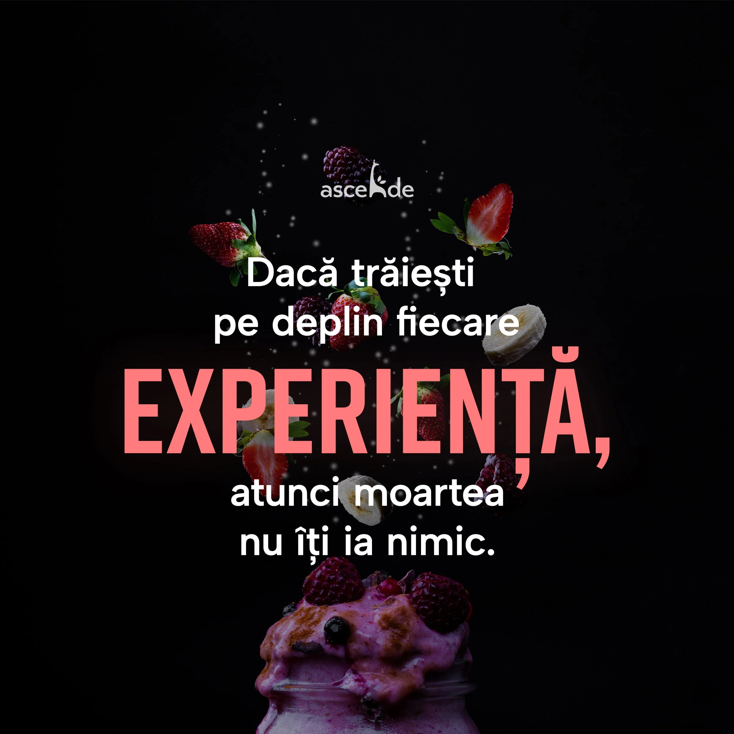 Dacă trăiești pe deplin fiecare experiență, atunci moartea nu îți ia nimic. 